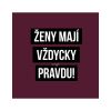 Dámské tričko Ženy mají vždycky pravdu